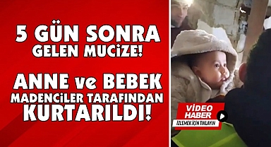 5 gün sonra gelen mucize.. Anne ve bebek madenciler tarafından kurtarıldı