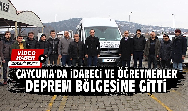 Çaycuma'da idareci ve öğretmenler deprem bölgesine gitti