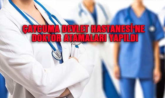 Çaycuma Devlet Hastanesi'ne doktor atamaları yapıldı