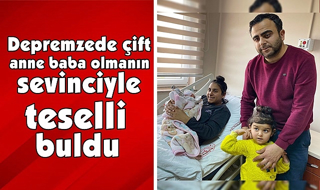 Depremzede çift anne baba olmanın sevinciyle teselli buldu