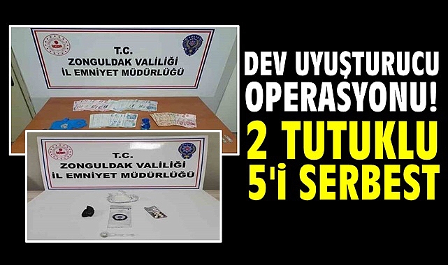 Dev uyuşturucu operasyonunda 2 tutuklu 5’ i serbest