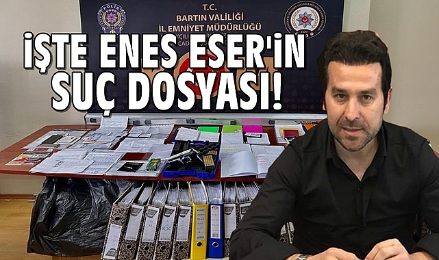 İşte Enes Eser'in suç dosyası!
