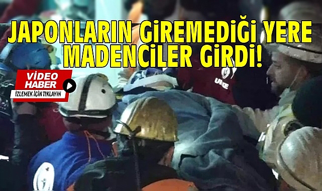 Japonların giremediği yere madenciler girdi.. 1 can kurtarıldı
