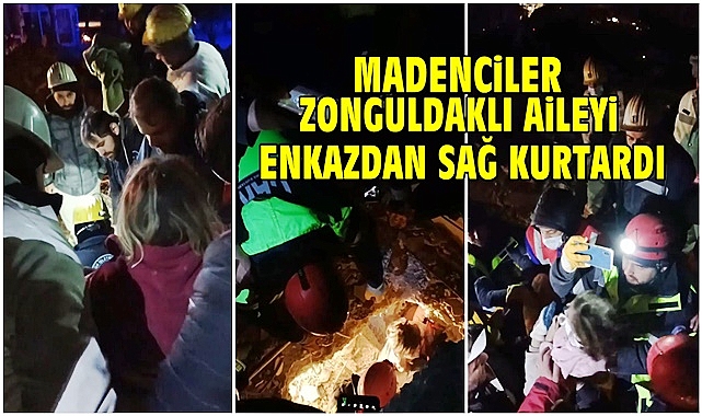 Madenciler Zonguldaklı aileyi enkazdan sağ kurtardı