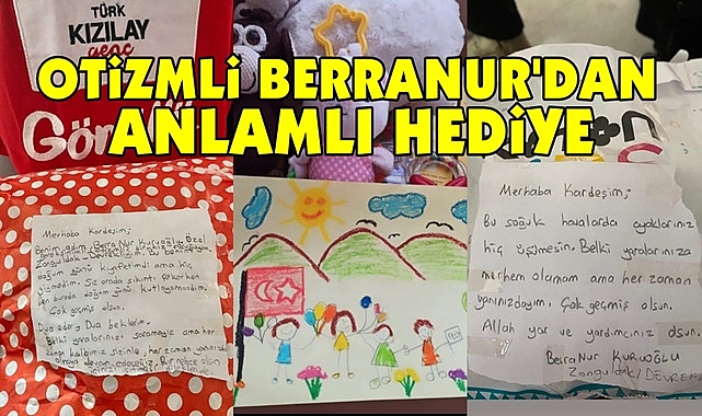 Otizmli Berranur'dan anlamlı hediye