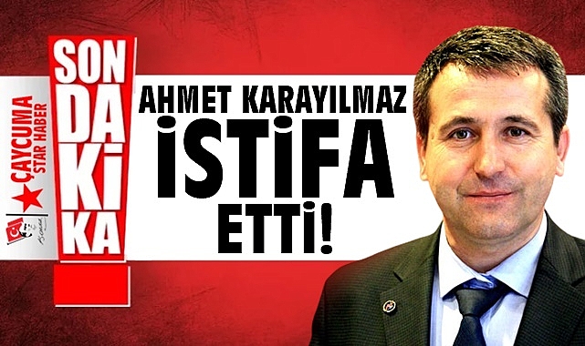 Ahmet Karayılmaz istifa etti!