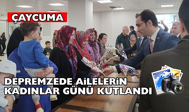 Çaycuma'da depremzede ailelerin kadınlar günü kutlandı