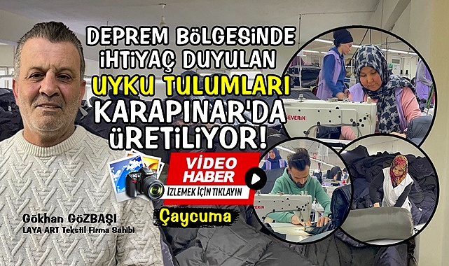 Deprem bölgesinde ihtiyaç duyulan uyku tulumları Karapınar'da üretiliyor