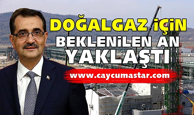 Doğalgaz için beklenilen an yaklaştı