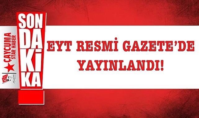 EYT Resmi Gazete'de yayınlandı ve yürürlüğe girdi