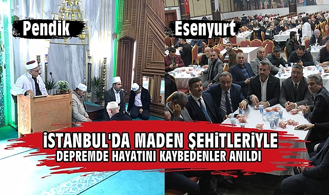İstanbul'da maden şehitleriyle depremde hayatını kaybedenler anıldı