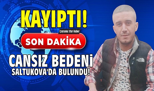 Kayıptı! Cansız bedeni bulundu..