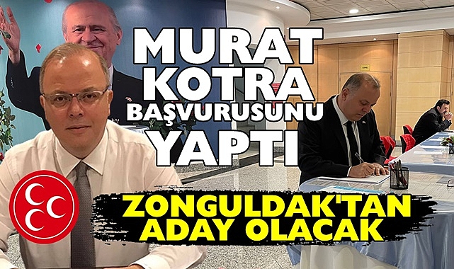 Murat Kotra başvurusunu yaptı / Zonguldak'tan aday olacak