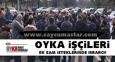 OYKA işçileri ek zam isteklerinde ısrarcı!