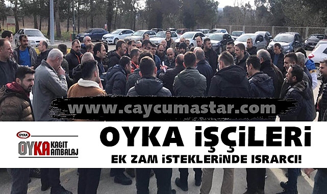 OYKA işçileri ek zam isteklerinde ısrarcı!