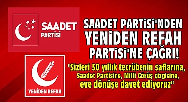 Saadet Partisi'nden Yeniden Refah Partisi'ne çağrı!