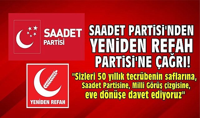 Saadet Partisi'nden Yeniden Refah Partisi'ne çağrı!