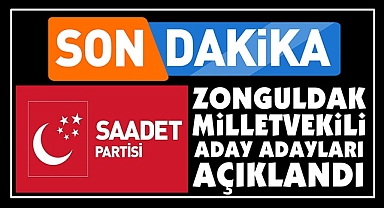 Saadet Partisi Zonguldak milletvekili aday adayları açıklandı