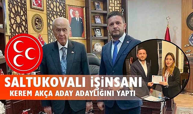 Saltukovalı işinsanı Kerem Akça aday adaylığını yaptı