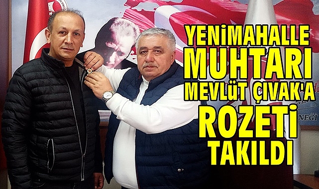 Yenimahalle Muhtarı Mevlüt Çıvak'a rozeti takıldı