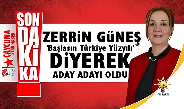 Zerrin Güneş 'Başlasın Türkiye Yüzyılı' diyerek aday adayı oldu