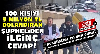 100 kişiyi 5 milyon TL dolandıran şüphelinden ilginç cevap!