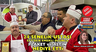 24 senelik ustası EYT'den emekli olunca plaket ve altın hediye etti