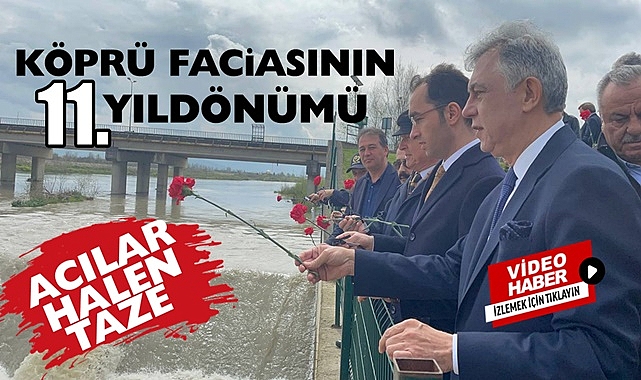Acılar halen taze! Köprü faciasının 11. yıldönümü