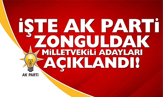 Ak Parti Zonguldak Milletvekili adayları belli oldu