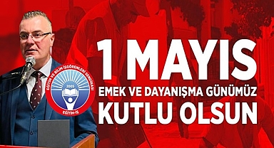 Bayraktar; 'Birlikte mücadele ederek 1 Mayısları bayram yapacağız!'
