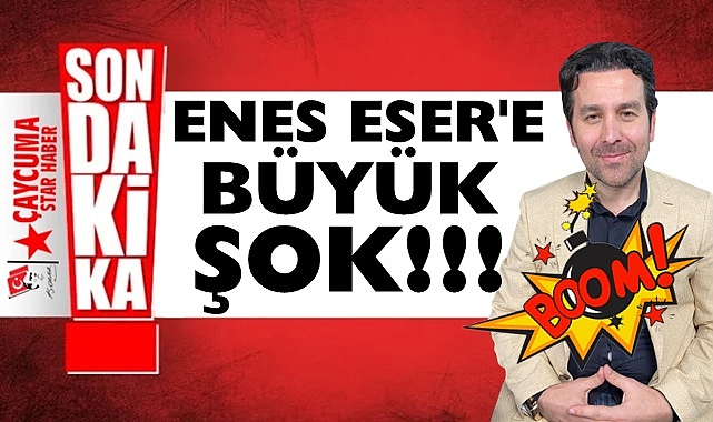 Bomba patladı! Enes Eser'e büyük şok!