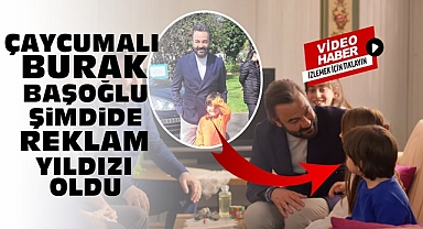Çaycumalı Burak Başoğlu şimdide reklam yıldızı oldu