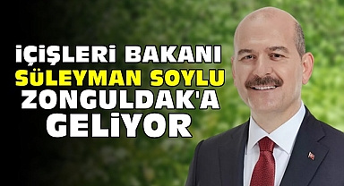 İçişleri Bakanı Süleyman Soylu Zonguldak'a geliyor