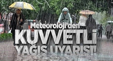 Meteoroloji'den kuvvetli yağış uyarısı!