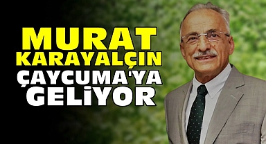 Murat Karayalçın Çaycuma'ya geliyor