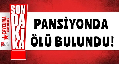 Pansiyonda ölü bulundu!