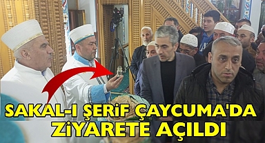 Sakal-ı Şerif Çaycuma'da ziyarete açıldı