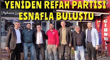 Yeniden Refah Partisi esnafla buluştu