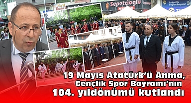 19 Mayıs Atatürk'ü Anma, Gençlik Spor Bayramı'nın 104. yıldönümü kutlandı