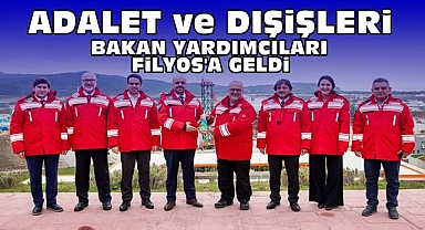 Adalet ve Dışişleri Bakan Yardımcıları Filyos'a geldi 
