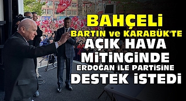 Bahçeli Bartın ve Karabük'te Erdoğan ile partisine destek istedi