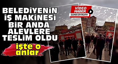 Belediyenin iş makinesi alevlere teslim oldu