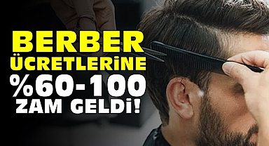 Berber ücretlerine %60-100 zam geldi!