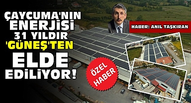 Çaycuma'nın enerjisi 31 yıldır 'Güneş'ten elde ediliyor