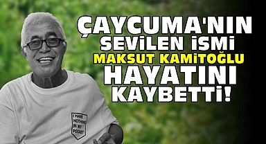 Çaycuma'nın sevilen ismi Maksut Kamitoğlu hayatını kaybetti!