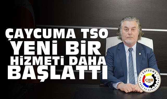 Çaycuma TSO yeni bir hizmeti daha başlattı