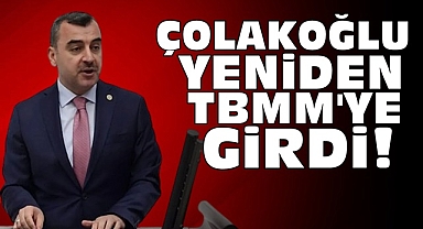 Çolakoğlu yeniden TBMM'ye girdi