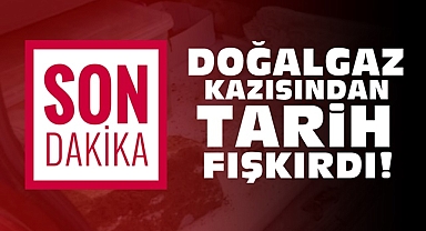 Doğalgaz kazısından tarih fışkırdı!