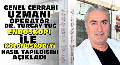 Endoskopi ve Kolonoskopi nasıl yapılır? / Uzmanından açıklama