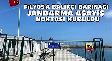 Filyos’a balıkçı barınağı Jandarma Asayiş noktası kuruldu